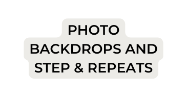PHOTO BACKDROPS AND STEP REPEATS
