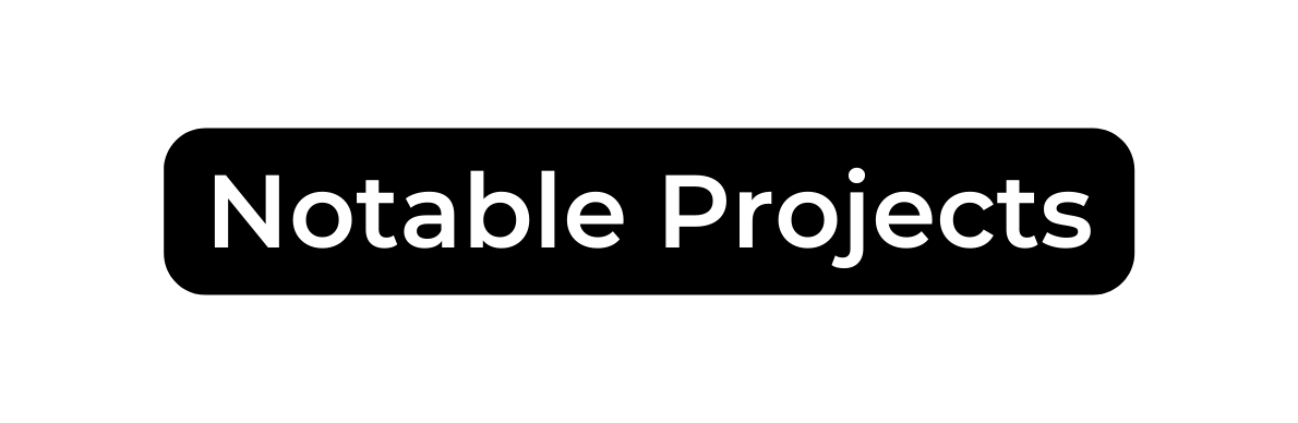 Notable Projects